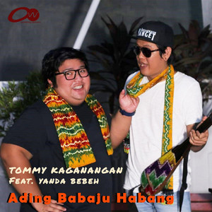 Download Lagu Tommy Kaganangan, Yanda Bebeh - Ading Babaju Habang MP3 Download Lagu Tommy Kaganangan, Yanda Bebeh - Ading Babaju Habang MP3