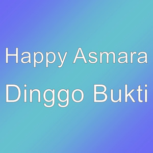Download Lagu Happy Asmara - Dinggo Bukti MP3 Download Lagu Happy Asmara - Dinggo Bukti MP3