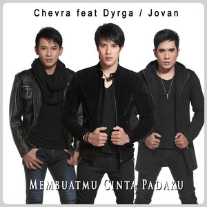 Download Lagu Chevra, Dyrga, Jovan - Membuatmu Cinta Padaku MP3 Download Lagu Chevra, Dyrga, Jovan - Membuatmu Cinta Padaku MP3