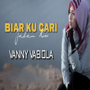 Download Lagu Vanny Vabiola - Biar Kucari Jalanku MP3 Download Lagu Vanny Vabiola - Biar Kucari Jalanku MP3
