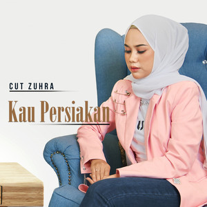 Download Lagu Cut Zuhra - Kau Persiakan MP3 Download Lagu Cut Zuhra - Kau Persiakan MP3