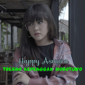 Download Lagu Happy Asmara - Tresno Kepenggak Morotuwo MP3 Download Lagu Happy Asmara - Tresno Kepenggak Morotuwo MP3