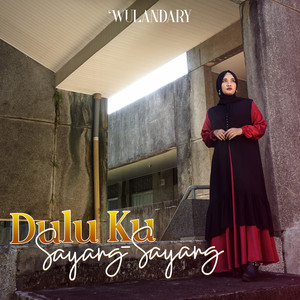 Download Lagu Wulandary - Dulu Ku Sayang Sayang MP3 Download Lagu Wulandary - Dulu Ku Sayang Sayang MP3