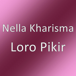 Download Lagu Nella Kharisma - Loro Pikir MP3 Download Lagu Nella Kharisma - Loro Pikir MP3
