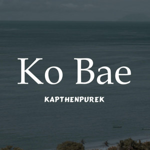 Download Lagu Kapthenpurek - Ko Bae MP3 Download Lagu Kapthenpurek - Ko Bae MP3