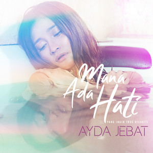 Download Lagu Ayda Jebat - Mana Ada Hati (Yang Ingin Trus Disakiti) MP3 Download Lagu Ayda Jebat - Mana Ada Hati (Yang Ingin Trus Disakiti) MP3