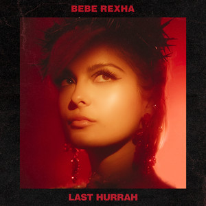 Download Lagu Bebe Rexha - Last Hurrah MP3 Download Lagu Bebe Rexha - Last Hurrah MP3