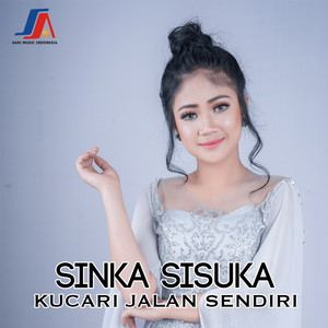 Download Lagu Sinka Sisuka - Kucari Jalan Sendiri MP3 Download Lagu Sinka Sisuka - Kucari Jalan Sendiri MP3