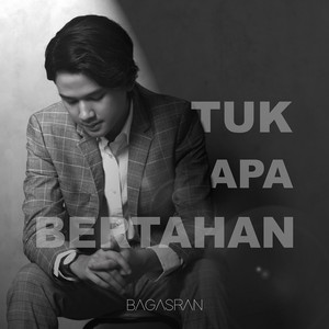 Download Lagu Bagas Ran - Tuk Apa Bertahan MP3 Download Lagu Bagas Ran - Tuk Apa Bertahan MP3