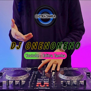 Download Lagu Editra Tamba - DJ Onenoneno MP3 Download Lagu Editra Tamba - DJ Onenoneno MP3