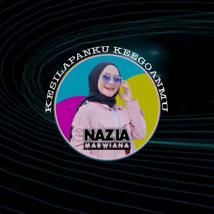 Download Lagu Nazia Marwiana - Kesilapanku Keegoanmu - Remix MP3