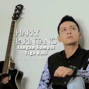 Download Lagu Harry Parintang - Jangan Sampai Tiga Kali (Versi 2021) MP3 Download Lagu Harry Parintang - Jangan Sampai Tiga Kali (Versi 2021) MP3