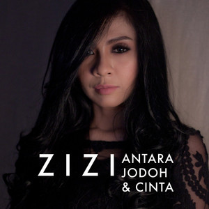 Download Lagu Zizi Kirana - Antara Jodoh Dan Cinta MP3