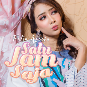 Download Lagu Fatin Afeefa - Satu Jam Saja MP3 Download Lagu Fatin Afeefa - Satu Jam Saja MP3