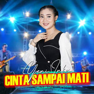 Download Lagu Yeni Inka - Cinta Sampai Mati MP3 Download Lagu Yeni Inka - Cinta Sampai Mati MP3