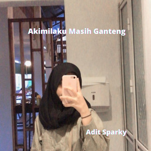 Download Lagu Adit Sparky - Akimilaku Masih Ganteng MP3