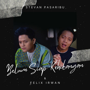 Download Lagu Felix Irwan, Stevan Pasaribu - Belum Siap Kehilangan MP3 Download Lagu Felix Irwan, Stevan Pasaribu - Belum Siap Kehilangan MP3