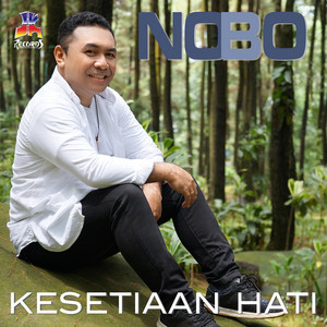 Download Lagu Nobo - Kesetiaan Hati MP3 Download Lagu Nobo - Kesetiaan Hati MP3