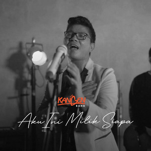 Download Lagu Kangen Band - Aku Ini Milik Siapa MP3 Download Lagu Kangen Band - Aku Ini Milik Siapa MP3
