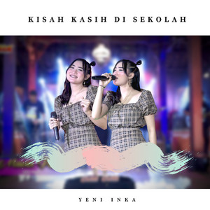 Download Lagu Yeni Inka - Kisah Kasih Di Sekolah MP3