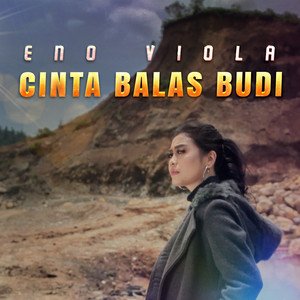 Download Lagu Eno Viola - Cinta Balas Budi MP3 Download Lagu Eno Viola - Cinta Balas Budi MP3