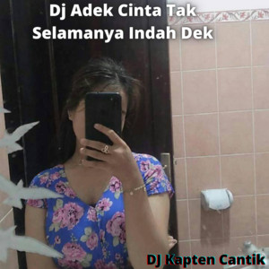 Download Lagu DJ Kapten Cantik - Dj Adek Cinta Tak Selamanya Indah Dek MP3 Download Lagu DJ Kapten Cantik - Dj Adek Cinta Tak Selamanya Indah Dek MP3
