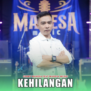 Download Lagu Gerry Mahesa, Mahesa Music - Kehilangan MP3 Download Lagu Gerry Mahesa, Mahesa Music - Kehilangan MP3