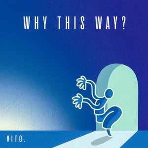Download Lagu vito. - Why This Way? MP3 Download Lagu vito. - Why This Way? MP3