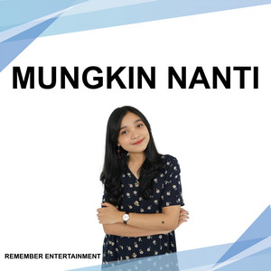 Download Lagu Remember Entertainment - Mungkin Nanti MP3 Download Lagu Remember Entertainment - Mungkin Nanti MP3