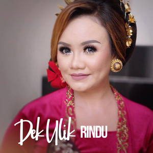 Download Lagu Dek Ulik - Rindu MP3 Download Lagu Dek Ulik - Rindu MP3
