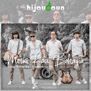 Download Lagu Hijau Daun - Meski Kau Bahagia MP3 Download Lagu Hijau Daun - Meski Kau Bahagia MP3