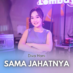 Download Lagu Diva Hani - Sama Jahatnya MP3