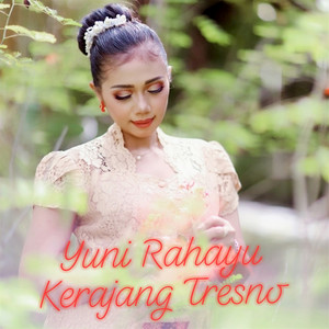 Download Lagu Yuni Rahayu - Kerajang Tresno MP3 Download Lagu Yuni Rahayu - Kerajang Tresno MP3