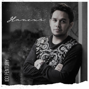 Download Lagu Igo Pentury - Hancur MP3 Download Lagu Igo Pentury - Hancur MP3