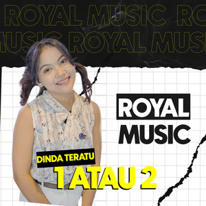 Download Lagu Royal Music, Dinda Teratu - 1 Atau 2 MP3 Download Lagu Royal Music, Dinda Teratu - 1 Atau 2 MP3