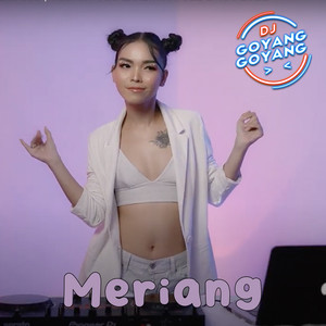 Download Lagu DJ Goyang Goyang - Meriang MP3 Download Lagu DJ Goyang Goyang - Meriang MP3