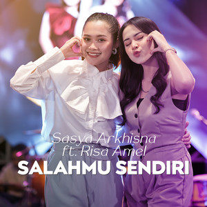 Download Lagu Sasya Arkhisna, Risa Amel - Salahmu Sendiri MP3 Download Lagu Sasya Arkhisna, Risa Amel - Salahmu Sendiri MP3