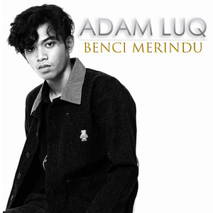 Download Lagu Adam Luq - Benci Merindu MP3 Download Lagu Adam Luq - Benci Merindu MP3