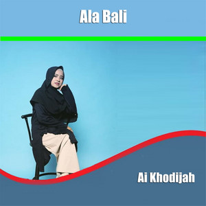 Download Lagu Ai Khodijah - Ala Bali MP3 Download Lagu Ai Khodijah - Ala Bali MP3