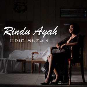 Download Lagu Erie Suzan - Rindu Ayah MP3 Download Lagu Erie Suzan - Rindu Ayah MP3