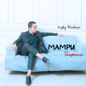 Download Lagu Ongky Muntazar - Mampu Tanpamu MP3 Download Lagu Ongky Muntazar - Mampu Tanpamu MP3