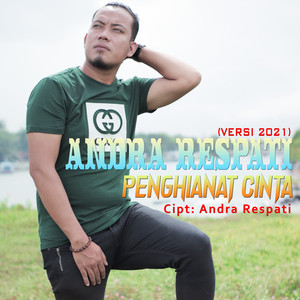 Download Lagu Andra Respati - Penghianat Cinta (Versi 2021) MP3 Download Lagu Andra Respati - Penghianat Cinta (Versi 2021) MP3