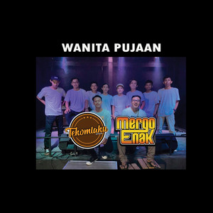 Download Lagu Mergo Enak, Tekomlaku - Wanita Pujaan MP3 Download Lagu Mergo Enak, Tekomlaku - Wanita Pujaan MP3