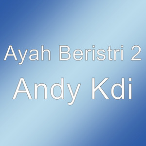Download Lagu Ayah Beristri 2 - Andy Kdi MP3