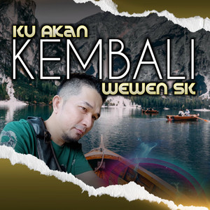 Download Lagu Wewen Sk - Ku Akan Kembali MP3 Download Lagu Wewen Sk - Ku Akan Kembali MP3