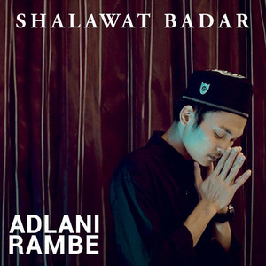 Download Lagu Adlani Rambe - Shalawat Badar MP3 Download Lagu Adlani Rambe - Shalawat Badar MP3