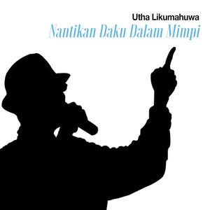 Download Lagu Utha Likumahua - Nantikan Daku Dalam Mimpi MP3 Download Lagu Utha Likumahua - Nantikan Daku Dalam Mimpi MP3