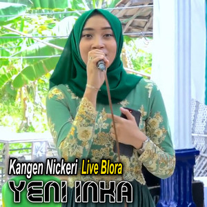 Download Lagu Yeni Inka - Kangen Nickeri - Live Blora MP3 Download Lagu Yeni Inka - Kangen Nickeri - Live Blora MP3