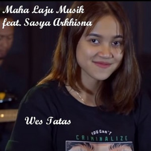 Download Lagu Maha Laju Musik, Sasya Arkhisna - Wes Tatas MP3 Download Lagu Maha Laju Musik, Sasya Arkhisna - Wes Tatas MP3