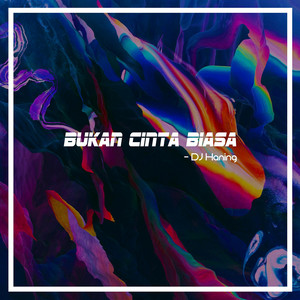 Download Lagu DJ Haning - Bukan Cinta Biasa MP3 Download Lagu DJ Haning - Bukan Cinta Biasa MP3